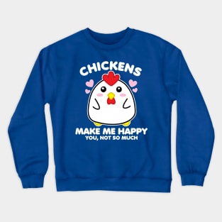 Chickens Make Me Happy Crewneck Sweatshirt